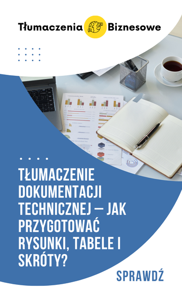 Tłumaczenie dokumentacji technicznej – jak przygotować rysunki, tabele i skróty?